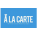 A LA CARTE 